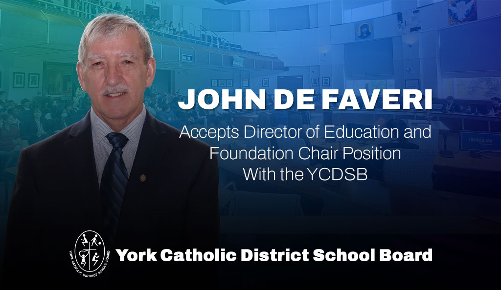 John De Faveri Accepts Director of Education and Foundation Chair Position With the YCDSB